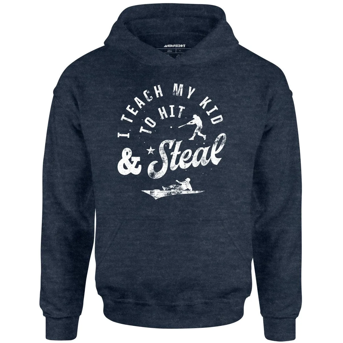 I Teach My Kid to Hit & Steal - Unisex Hoodie